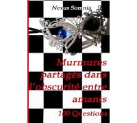 Murmures partagés dans l'obscurité entre amants: 100 Questions