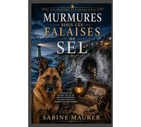 Murmures sous les falaises de sel: Un polar cosy dans une petite ville, avec des secrets de contrebandiers, des tunnels cachés et de dangereux ... (Livre 2) (Les Mystères de Lantern Cove)