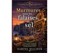 Murmures sous les falaises de sel: Un polar cosy dans une petite ville, avec des secrets de contrebandiers, des tunnels cachés et de dangereux mensonges familiaux (Livre 2)