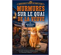 Murmures sur le quai de la veuve: Un polar côtier captivant et chaleureux avec des chats qui parlent, de dangereux secrets de famille et un dénouement ... 4) (Moustaches et secrets du front de mer)
