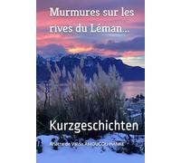 Murmures sur les rives du Léman…: Kurzgeschichten