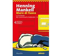 Muro di fuoco. Le inchieste del commissario Wallander (Vol. 8) (Universale economica Feltrinelli)