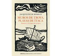 Muros de Troya, playas de Ítaca: Homero y el origen de la épica: 129 (Biblioteca de Ensayo / Serie mayor)