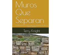 Muros Que Separan: Derribando los muros que nos separan de Dios y de los demas