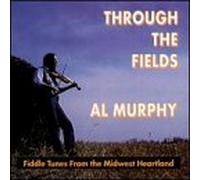 Murphy, Al - Through the Fields: Fiddle Tunes From Midwest