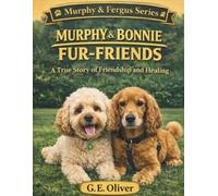MURPHY & BONNIE: FUR-FRIENDS A True Story of Friendship and Healing: 1 (MURPHY & FERGUS)
