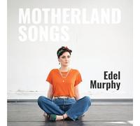 Murphy, Edel - Motherland Songs