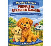 MURPHY & FERGUS: FERGUS IN STRANGER DANGER A CHILDREN'S STORY ABOUT COURAGE, SAFETY AND SPEAKING UP: 2