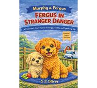 MURPHY & FERGUS: FERGUS IN STRANGER DANGER A CHILDREN'S STORY ABOUT COURAGE, SAFETY AND SPEAKING UP - COMPACT TRAVEL EDITION