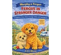 MURPHY & FERGUS: FERGUS IN STRANGER DANGER A CHILDREN'S STORY ABOUT COURAGE, SAFETY AND SPEAKING UP - COMPACT TRAVEL EDITION