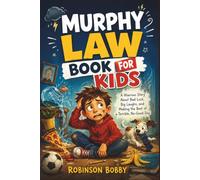 Murphy Law Book for Kids: A Hilarious Children Story About Bad Luck, Big Laughs, and Making the Best of a Terrible, No-Good Day