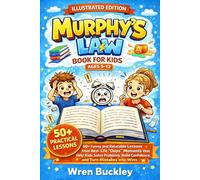 Murphy Law Book for Kids (Ages 5-12): 50+ Funny and Relatable Lessons from Real-Life Oops Moments that Help Kids Solve Problems, Build Confidence, and Turn Mistakes into Wins