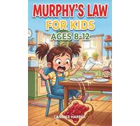 Murphy Law Book for Kids: How to Stop Worrying About What Goes Wrong, Overcome Fear of Failure and Say Goodbye to Frustration