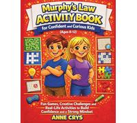 Murphy’s Law Activity Book for Confident and Curious Kids ages 8-12: Fun Games, Creative Challenges and Real-Life Activities to Build Confidence and a Strong Mindset