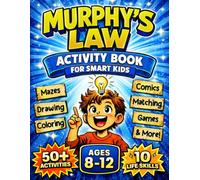 Murphy’s Law Activity Book for Smart Kids: Build 10 Powerful Life Skills Through Fun Activities, Based on CBT, SEL, Stoicism & Growth Mindset