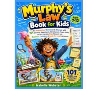 Murphy’s Law Book for Kids: The Interactive Workbook & Manual with 101 Activities, Experiments, Worksheets & Parent Guides to Turn Everyday Oops ... (Ages 7-12) (THE ILLUSTRATED GUIDE SERIES)