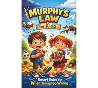 Murphy’s Law for Kids: Smart Rules for When Things Go Wrong