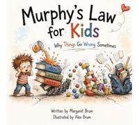 Murphy’s Law for Kids: Why Things Go Wrong Sometimes (What, How, Why - Big Questions for Curious Minds)