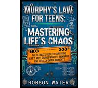 Murphy’s Law for Teens: Mastering Life’s Chaos