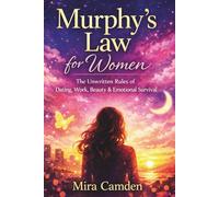 Murphy’s Law for Women: The Unwritten Rules of Dating, Work, Beauty & Emotional Survival