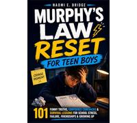 Murphy’s Law Reset for Teen Boys: 101 Funny Truths, Confidence Comebacks & Survival Lessons for School Stress, Failure, Friendships & Growing Up
