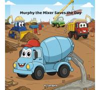 Murphy the Mixer Saves the Day: A Read-Aloud Picture Book About Being Heard (Contractor Cody's Crew - Series 1)