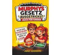 Murphys Gesetz Ausgetrickst Buch für Kinder: Warum manchmal alles schiefgeht - wie kluge Köpfe schnell Lösungen finden Mit spannenden Einblicken aus Wissenschaft Alltag