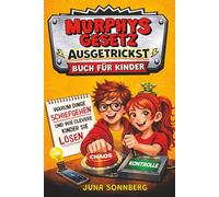 Murphys Gesetz Ausgetrickst Buch für Kinder: Warum manchmal alles schiefgeht - wie kluge Köpfe schnell Lösungen finden Mit spannenden Einblicken aus Wissenschaft Alltag