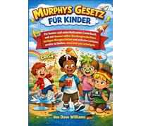 Murphys Gesetz für Kinder: Ein farbenfroher und unterhaltsamer Comic voller lustiger Erlebnisse, Missgeschicke und einfacher Lektionen für alle, die in schwierigen Situationen positiv bleiben wollen.