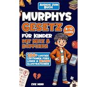 Murphys Gesetz für Kinder mit Witz und Köpfchen: 200+ lustige Lektionen zum Mitmachen für 8-12-Jährige - Alltagspannen meistern, Probleme lösen, Selbstvertrauen stärken