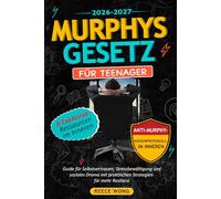 Murphys Gesetz für Teenager: Guide für Selbstvertrauen, Stressbewältigung und soziales Drama mit praktischen Strategien für mehr Resilienz