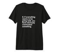 Murphy's Law #8 If Everything Seems to be Going Well Camiseta Premium