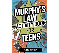 Murphy's Law Activity Book for Teens: Laugh, Learn, and Tackle Chaos Through Games, Puzzles, and Experiments