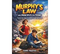 Murphy's law and principles for teens: Practical life lessons for resilience, growth, and success (Murphy's law Encyclopedia)