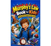 Murphy's Law Book for Kids: The Unofficial Guide to Epic Fails