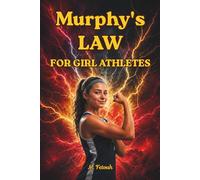 Murphy's Law for Girl Athletes: The Unshakable Guide to Building Mental Toughness, Confidence, and Resilience When Everything Goes Wrong
