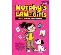 Murphy's Law for Girls: 10 Hilarious Stories and Journal Activities for Kids Ages 8-12 to Survive Everyday School Disasters, Build Confidence and Turn Every Oops into a Win