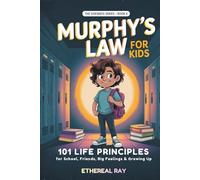 Murphy's Law for Kids: 101 Life Principles for School, Friends, Big Feelings & Growing Up (The Sideways Series)