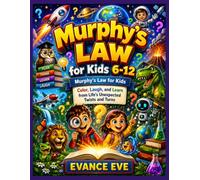 Murphy's law for kids 6-12: Murphy's Law for Kids Color, Laugh, and Learn from Life's Unexpected Twists and Turns