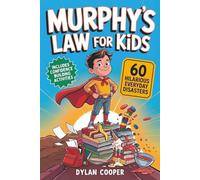 Murphy's Law for Kids: A Hands On Activity Journey of 60 Real Life Oops Disasters, Creative Fix It Missions, and Adventures That Build Confidence and Critical Thinking for Girls and Boys Aged 8-12