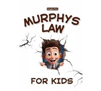 Murphy's Law for Kids: Brilliant Life Principles for Children to Master the Art of Handling Disasters