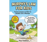 Murphy's Law for Kids: Funny Lessons on How to Handle Life's Mishaps, Build a Growth Mindset, and Stay Positive When Everything Goes Wrong