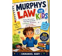 MURPHY'S LAW FOR KIDS: Funny Life Lessons That Help Kids Build Confidence, Resilience, and Courage