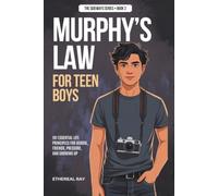 Murphy's Law for Teen Boys: 101 Essential Life Principles for School, Friends, Pressure, and Growing Up (The Sideways Series)