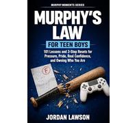 Murphy's Law for Teen Boys: 101 Lessons and 3-Step Resets for Pressure, Pride, Real Confidence, and Owning Who You Are (Murphy Moments Series)