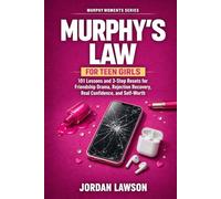 Murphy's Law for Teen Girls: 101 Lessons and 3-Step Resets for Friendship Drama, Rejection Recovery, Real Confidence, and Self-Worth: 2 (Murphy Moments Series)