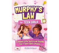Murphy's Law for Teen Girls: A Real-Life Survival Guide for Teen Girl Confidence, Self-Esteem, Friendships, Anxiety, and Handling Everyday Challenges
