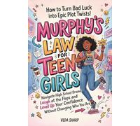 MURPHY'S LAW FOR TEEN GIRLS: How to Turn Bad Luck into Epic Plot Twists: Navigate High School Drama, Survive the Chaos, Laugh at the Flops and Level ... Who You Are (Murphy’s Law Survival Series)