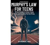 Murphy's Law For Teens: 101 Life Principles for School, Friends, Stress, and Everything That Goes Wrong: 1 (Sideways)