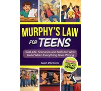Murphy's Law For Teens: A Practical Guide with Real-Life Scenarios and Skills for What to Do When Everything Goes Wrong at School, with Friends, or Online